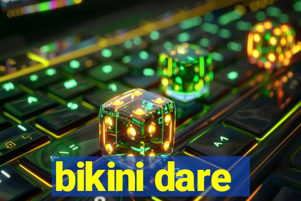 bikini dare